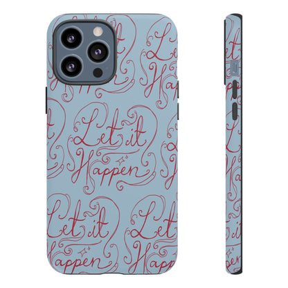 Let it Happen Phone Case