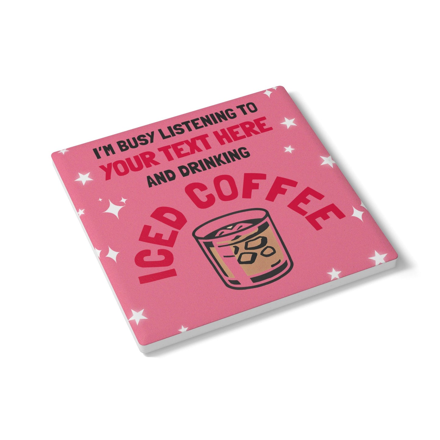 I'm Busy Drinking Iced Coffee Ceramic Coaster