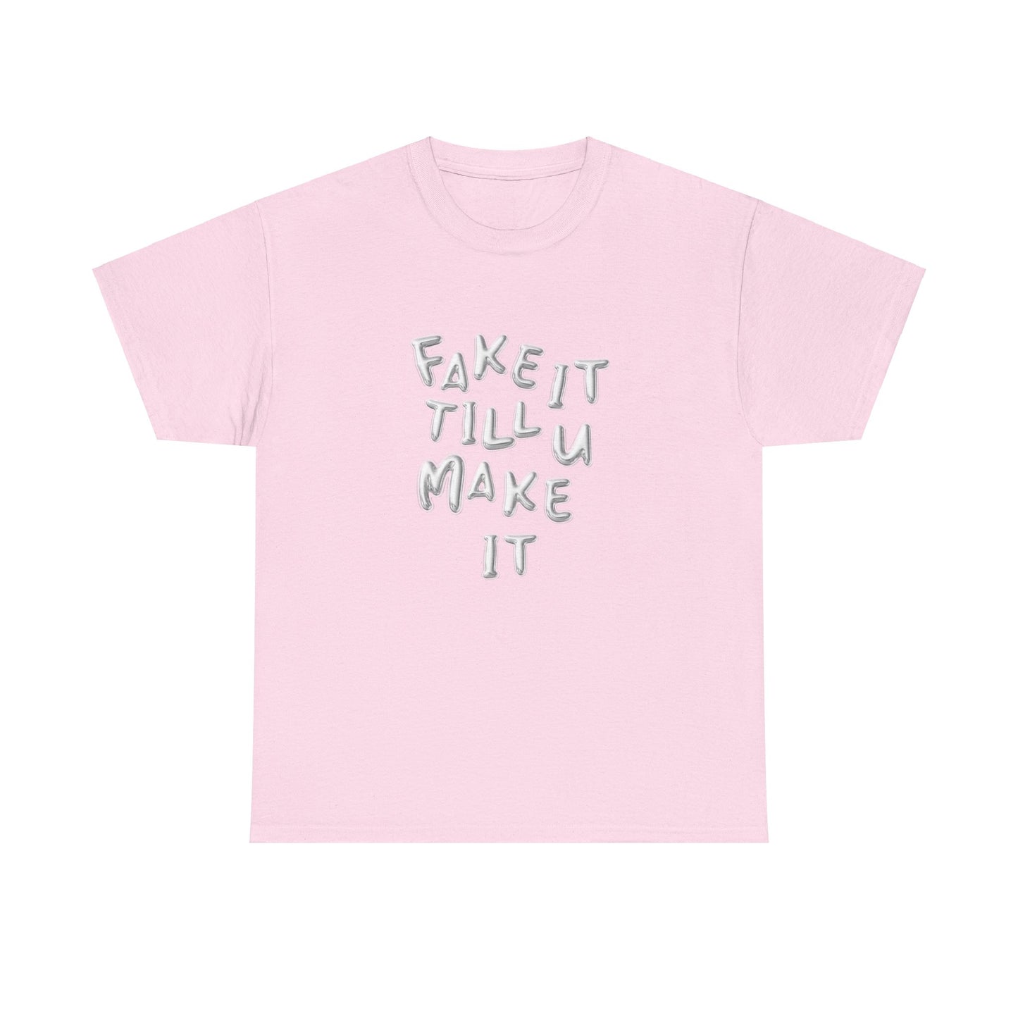 Fake It Till You Make It Classic Tee