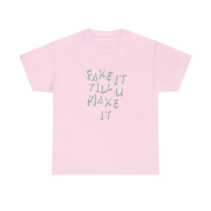 Fake It Till You Make It Classic Tee