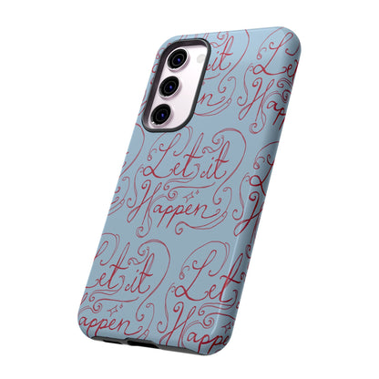 Let it Happen Phone Case