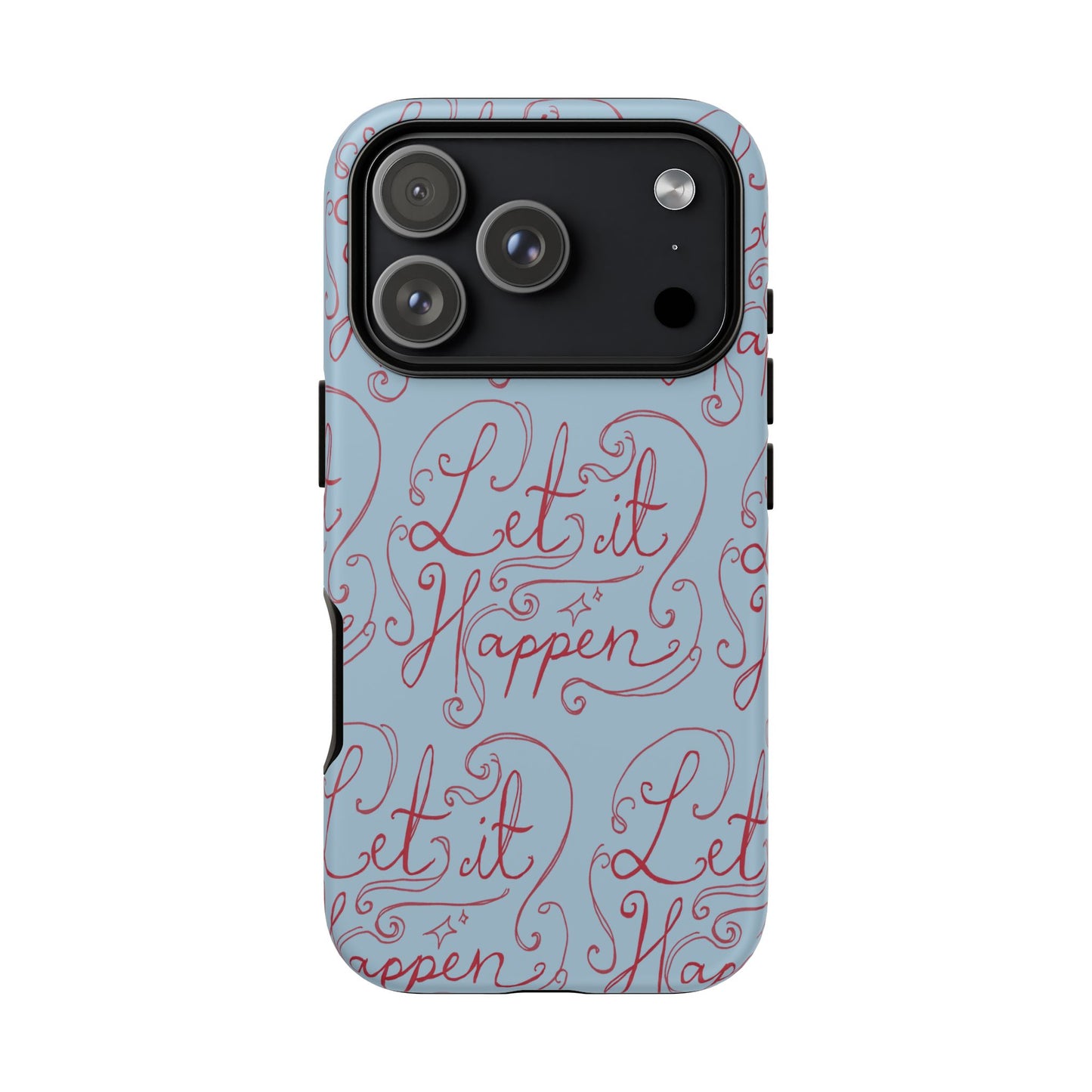 Let it Happen Phone Case