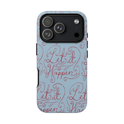 Let it Happen Phone Case