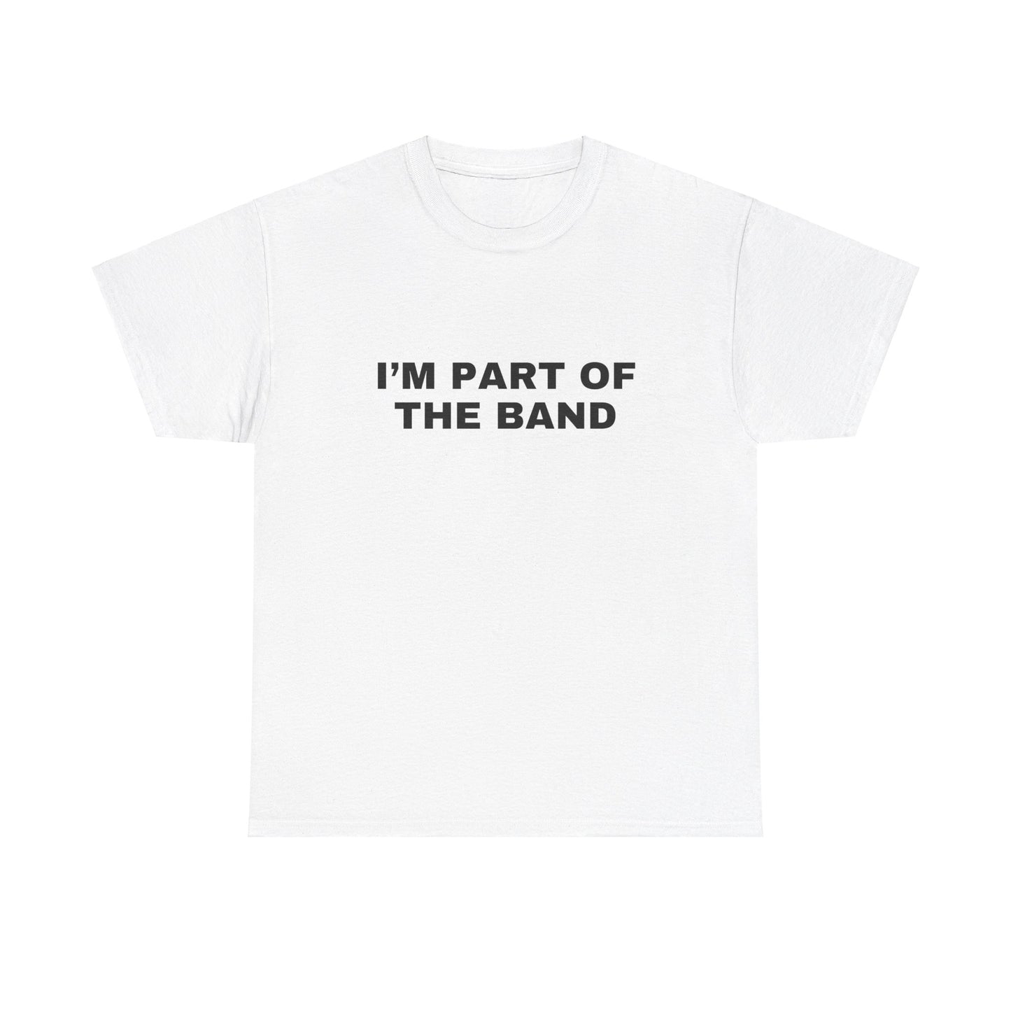 I’m Part of the Band Classic Tee