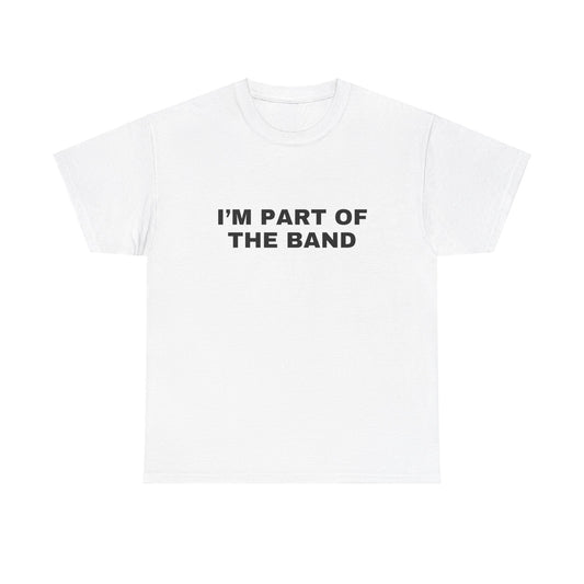 I’m Part of the Band Classic Tee