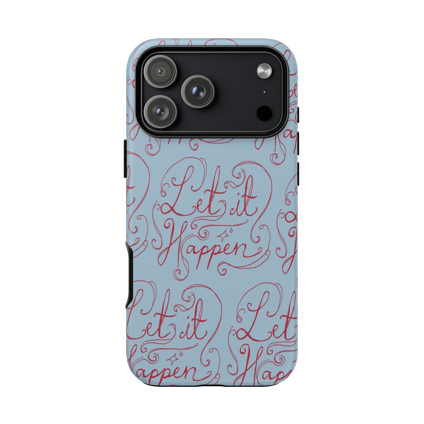 Let it Happen Phone Case