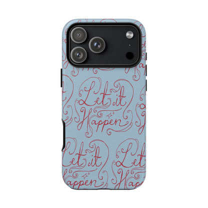 Let it Happen Phone Case