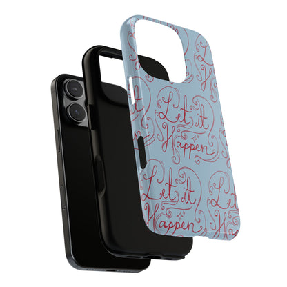 Let it Happen Phone Case