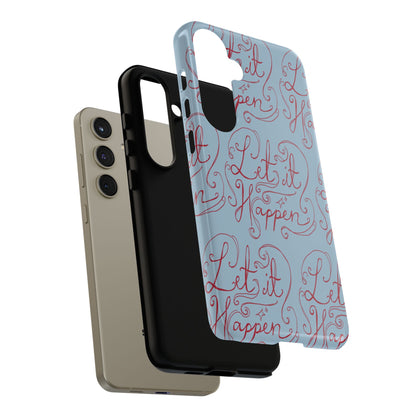 Let it Happen Phone Case