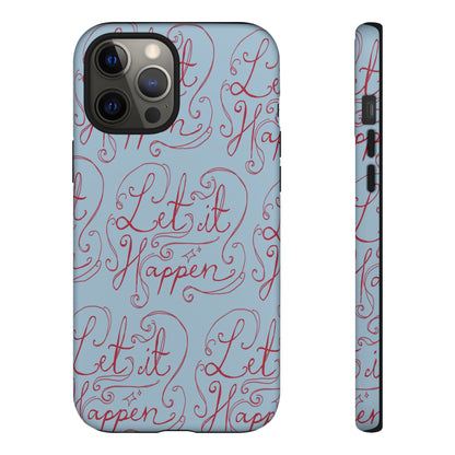 Let it Happen Phone Case