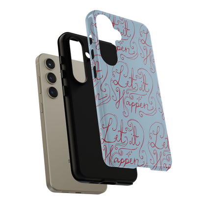 Let it Happen Phone Case