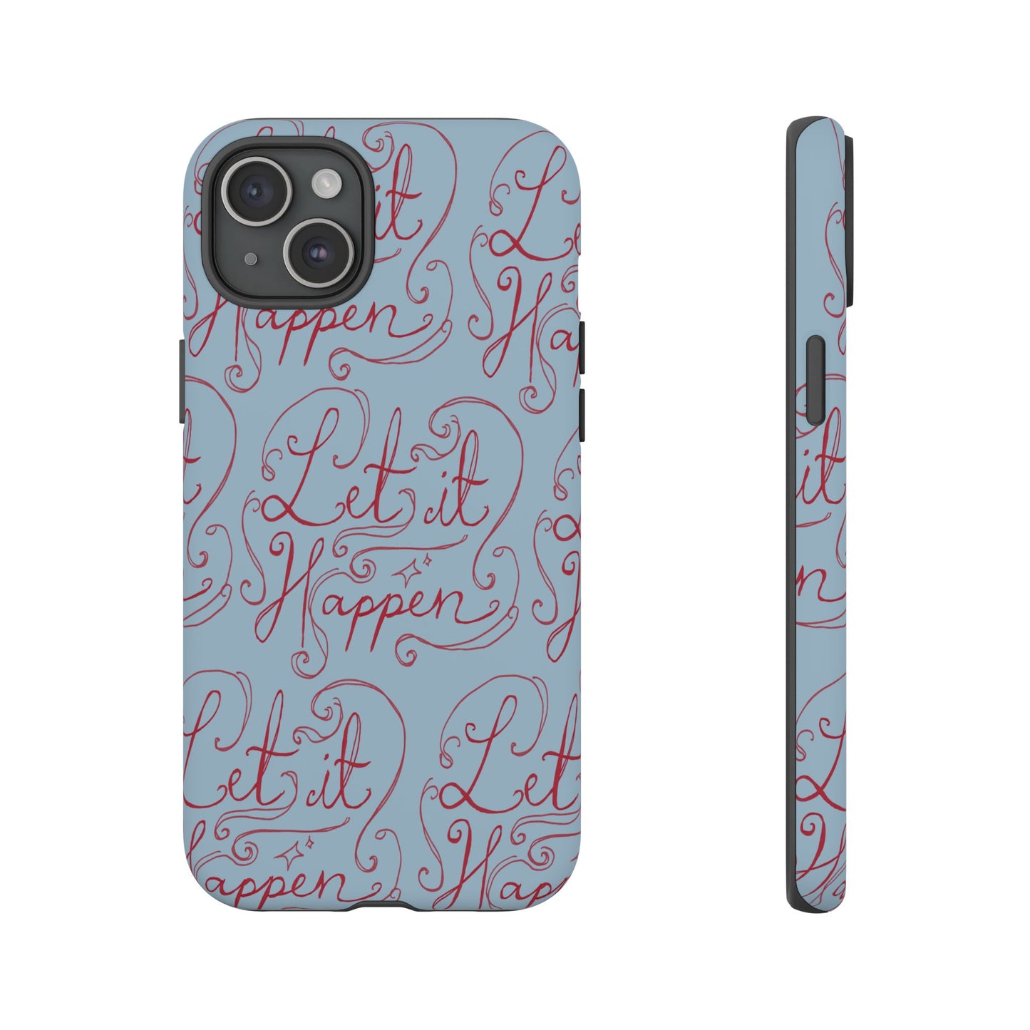 Let it Happen Phone Case