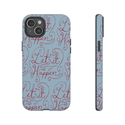 Let it Happen Phone Case