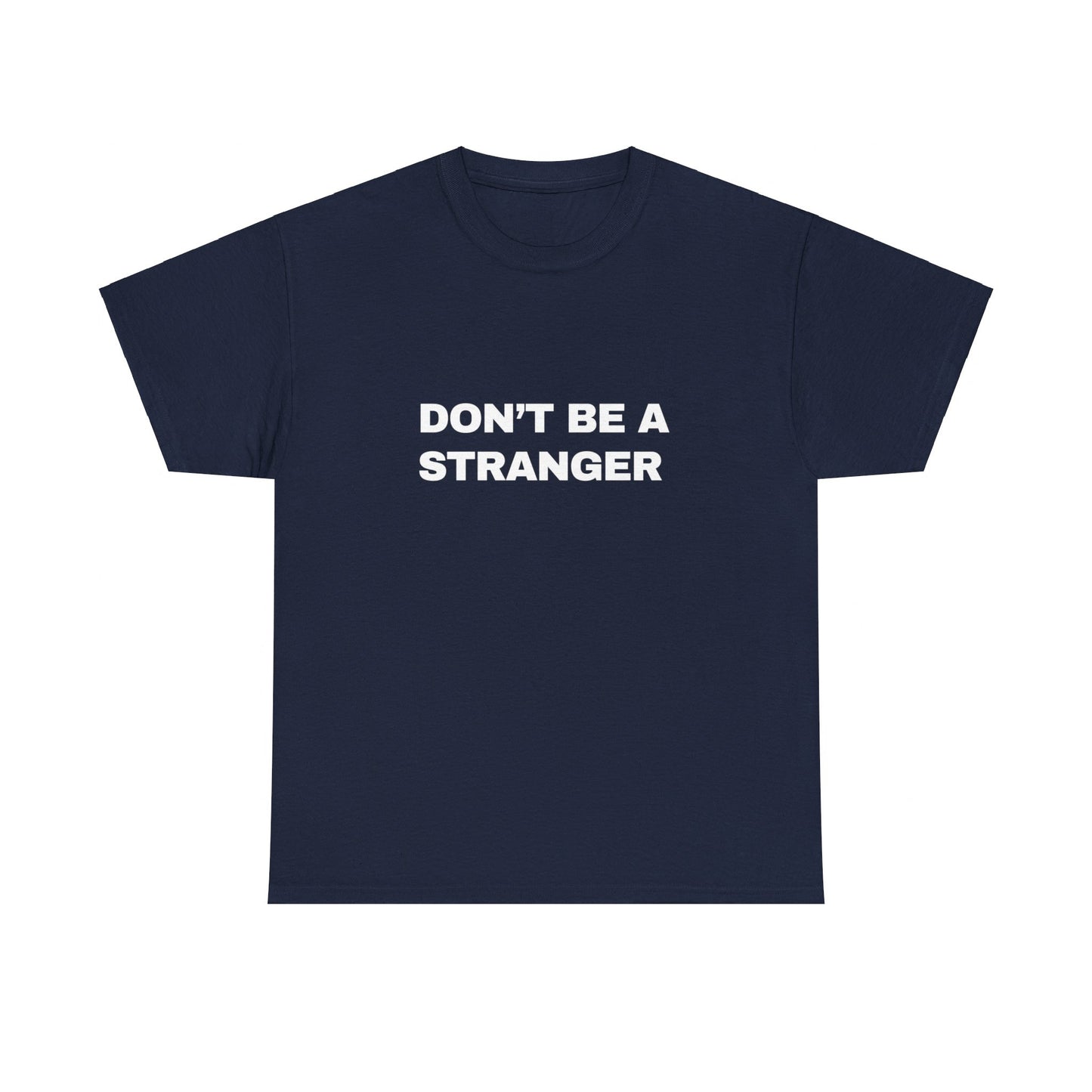 Don’t Be a Stranger Classic Tee