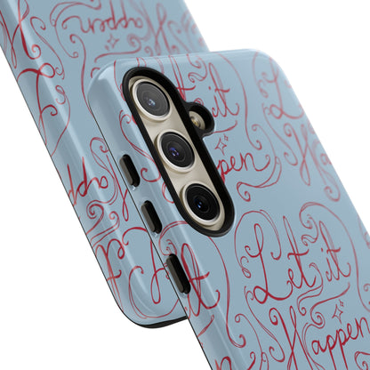 Let it Happen Phone Case