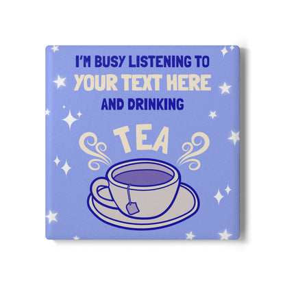 I'm Busy Drinking Tea Ceramic Coaster
