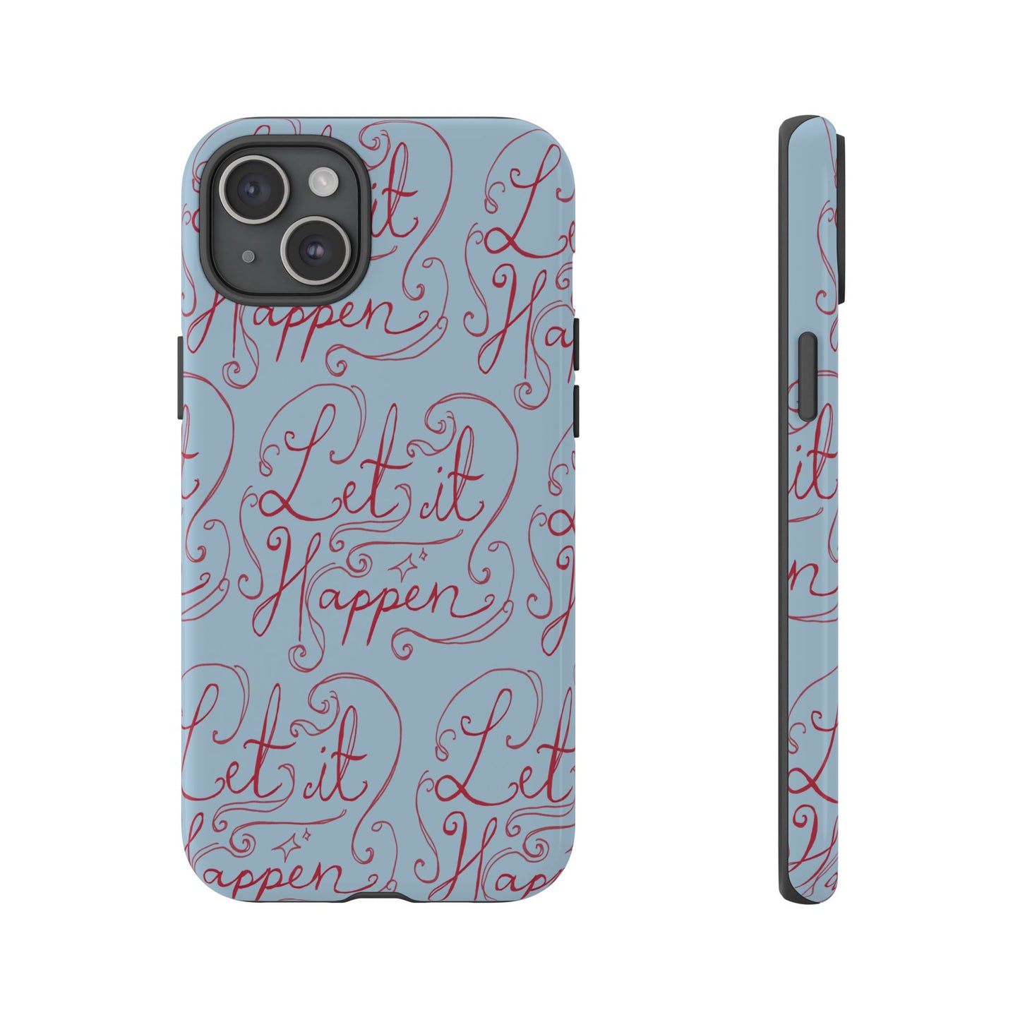 Let it Happen Phone Case