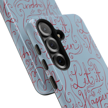 Let it Happen Phone Case