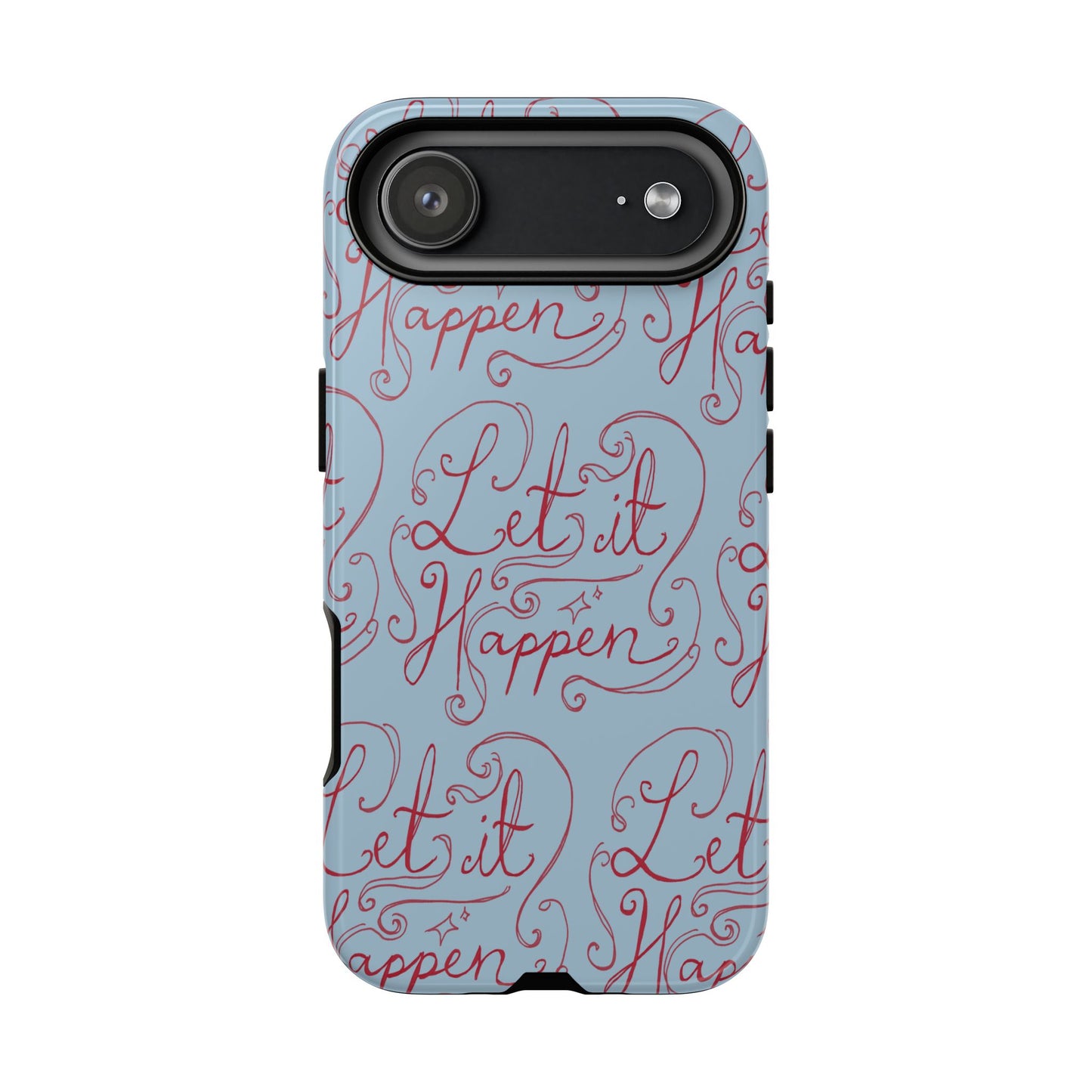 Let it Happen Phone Case