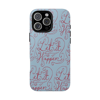 Let it Happen Phone Case