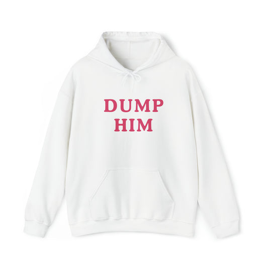 Dump Him Hoodie