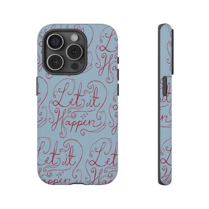 Let it Happen Phone Case